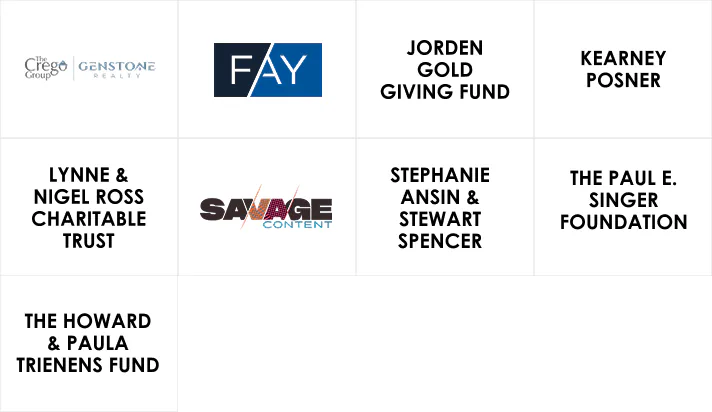 Grid of sponsor logos and names in two rows, including The Crego Group & Genstone Realty logo, FAY logo, Jorden Gold Giving Fund, Kearney Posner, Lynne & Nigel Ross Charitable Trust, Savage Content logo with stylized text and lightning bolt, Stephanie Ansin & Stewart Spencer, The Paul E. Singer Foundation, and The Howard & Paula Trienens Fund.